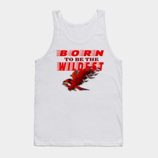 Born to be the wildest st Tank Top